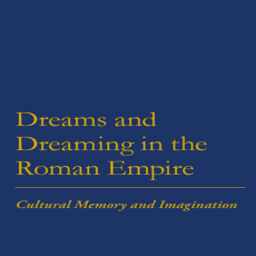 Juliette Harrisson - Dreams and Dreaming in the Roman Empire. Cultural Memory And Imagination (Retail)